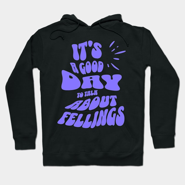 It's a Good Day to Talk About Feelings Hoodie by mieeewoArt